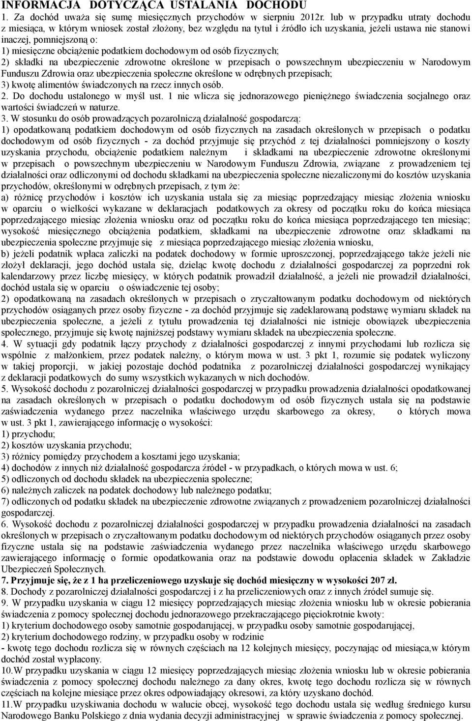 podatkiem dochodowym od osób fizycznych; 2) składki na ubezpieczenie zdrowotne określone w przepisach o powszechnym ubezpieczeniu w Narodowym Funduszu Zdrowia oraz ubezpieczenia społeczne określone w