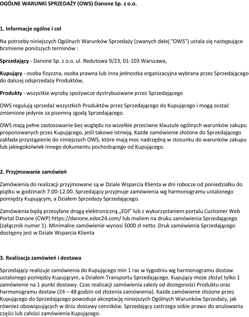 Redutowa 9/23, 01-103 Warszawa, Kupujący - osoba fizyczna, osoba prawna lub inna jednostka organizacyjna wybrana przez Sprzedającego do dalszej odsprzedaży Produktów, Produkty - wszystkie wyroby