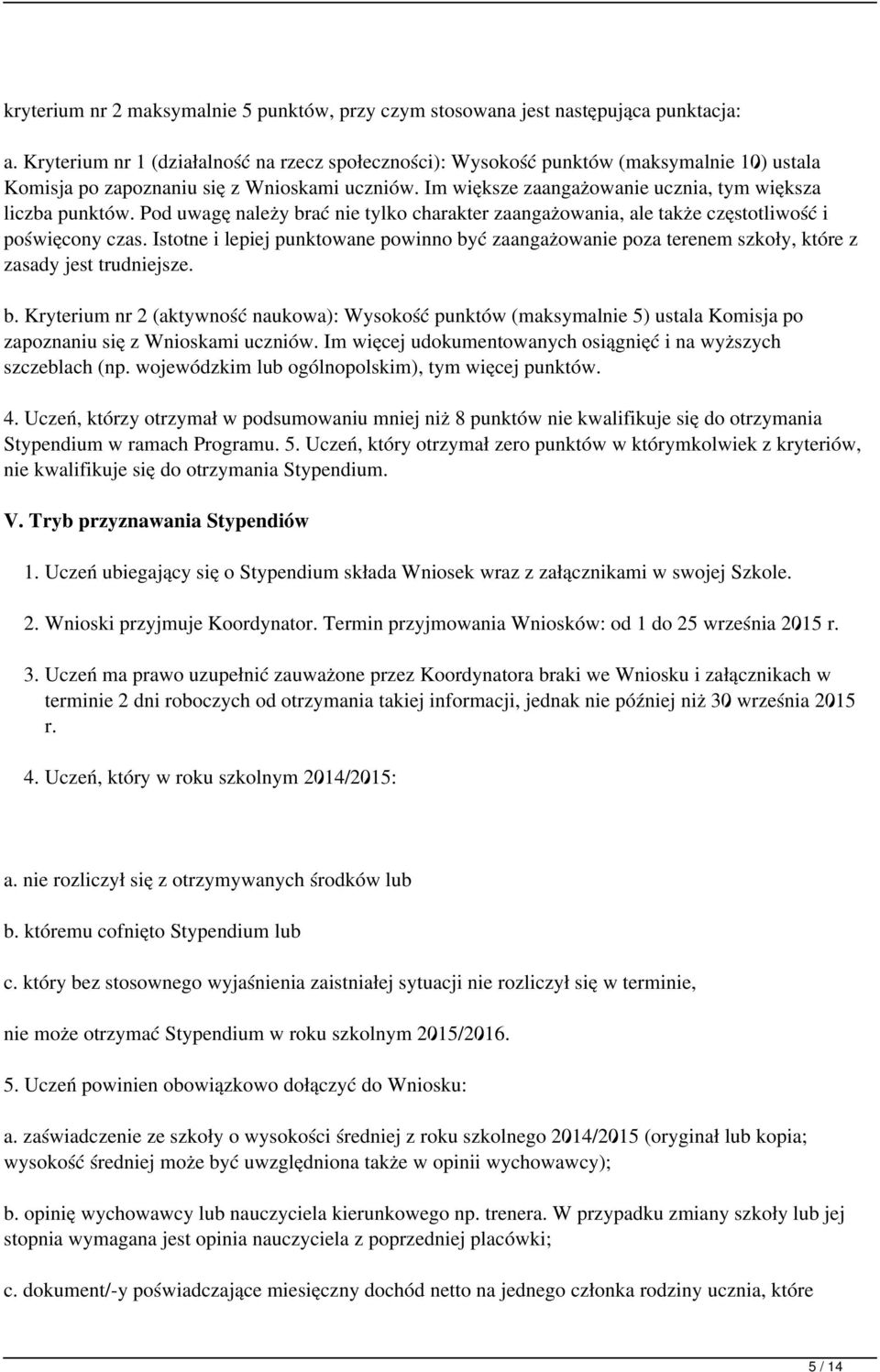 Pod uwagę należy brać nie tylko charakter zaangażowania, ale także częstotliwość i poświęcony czas.