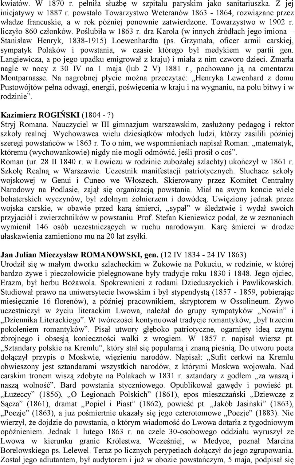 dra Karola (w innych źródłach jego imiona Stanisław Henryk, 1838-1915) Loewenhardta (ps. Grzymała, oficer armii carskiej, sympatyk Polaków i powstania, w czasie którego był medykiem w partii gen.