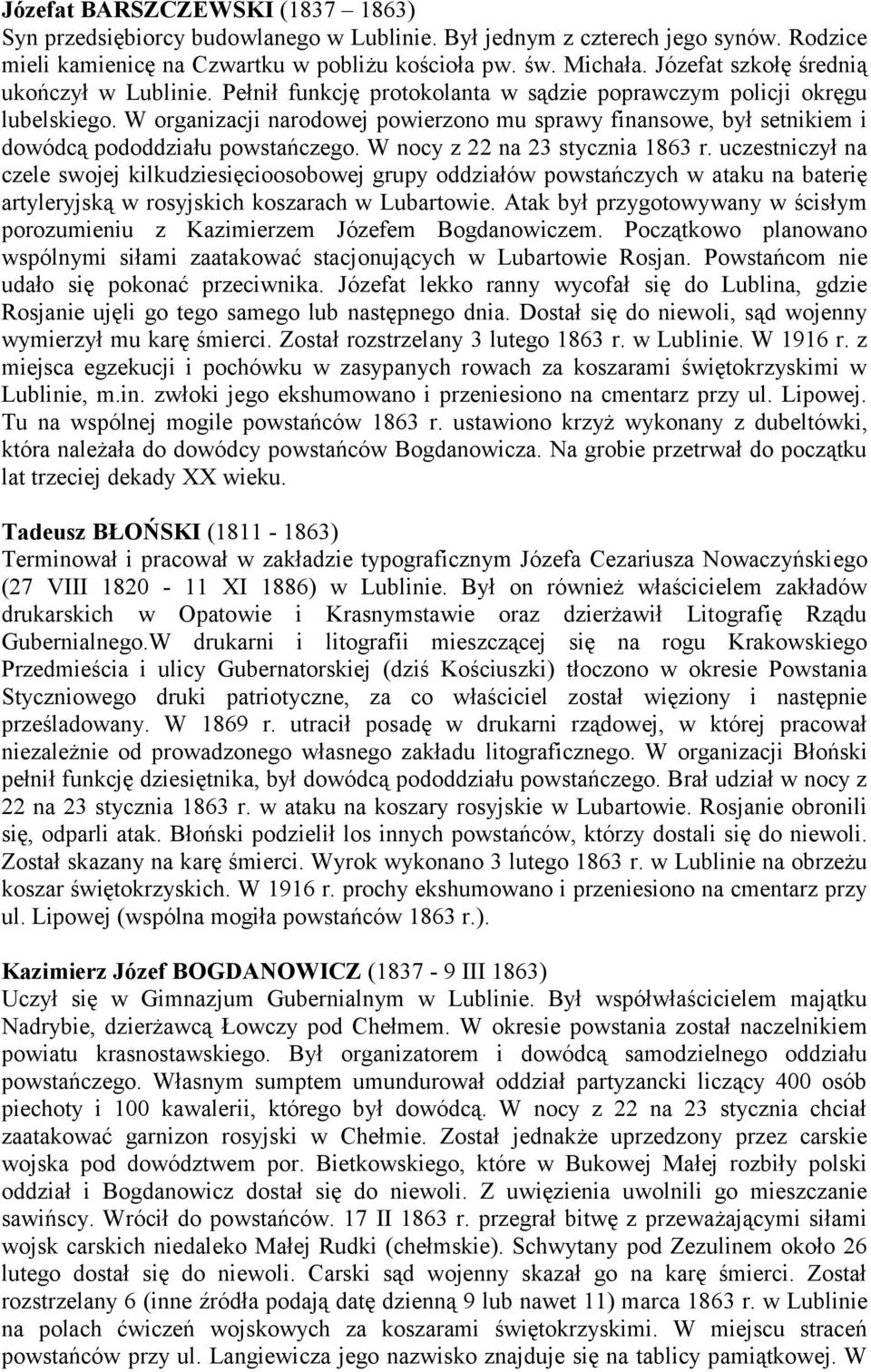 W organizacji narodowej powierzono mu sprawy finansowe, był setnikiem i dowódcą pododdziału powstańczego. W nocy z 22 na 23 stycznia 1863 r.