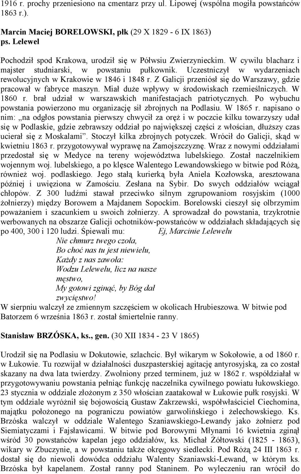 Uczestniczył w wydarzeniach rewolucyjnych w Krakowie w 1846 i 1848 r. Z Galicji przeniósł się do Warszawy, gdzie pracował w fabryce maszyn. Miał duże wpływy w środowiskach rzemieślniczych. W 1860 r.