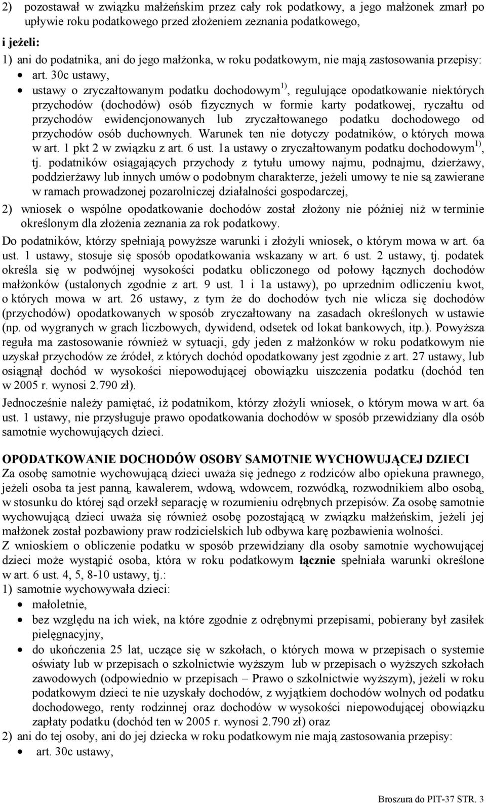 30c ustawy, ustawy o zryczałtowanym podatku dochodowym 1), regulujące opodatkowanie niektórych przychodów (dochodów) osób fizycznych w formie karty podatkowej, ryczałtu od przychodów