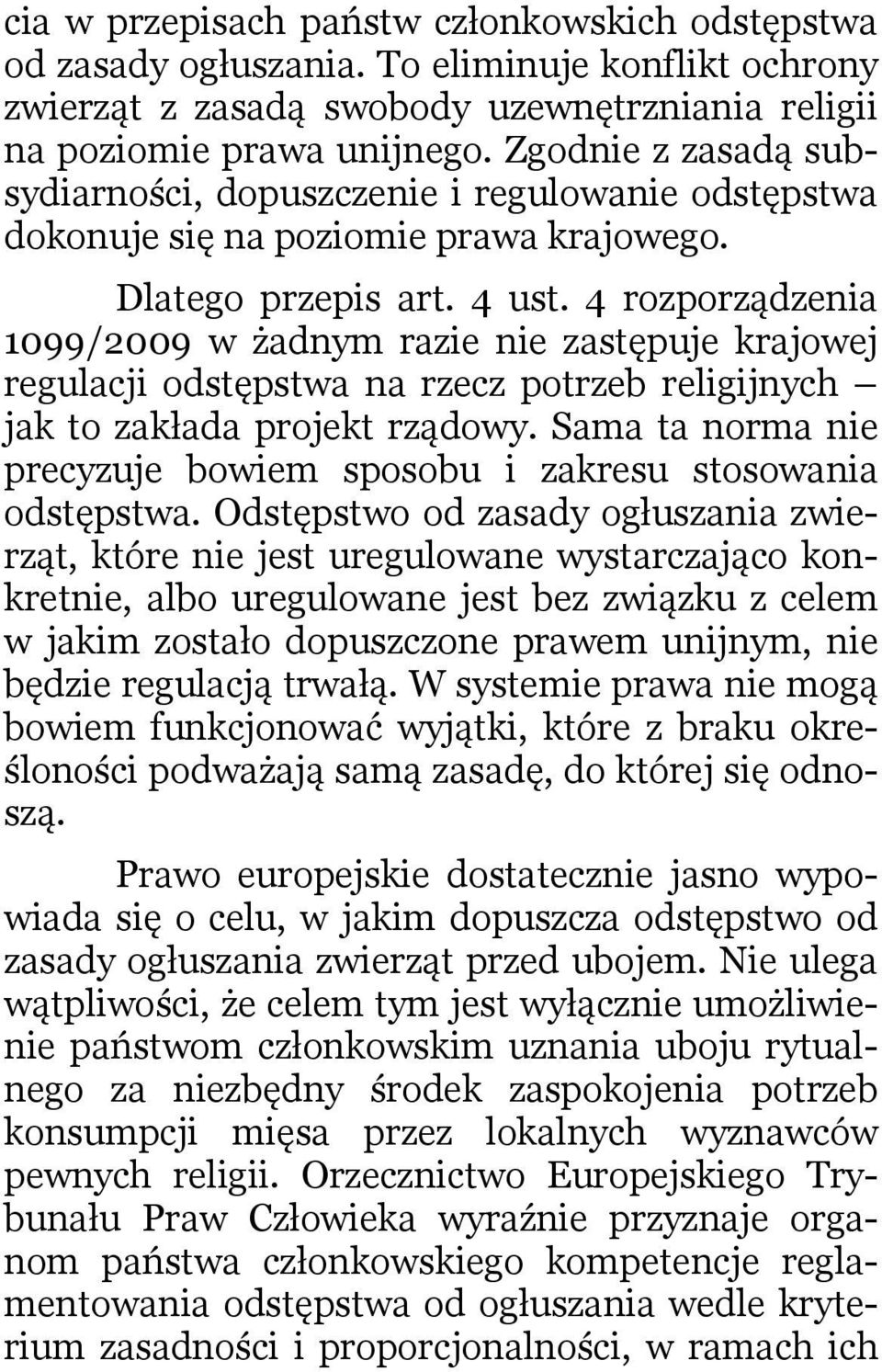 4 rozporządzenia 1099/2009 w żadnym razie nie zastępuje krajowej regulacji odstępstwa na rzecz potrzeb religijnych jak to zakłada projekt rządowy.