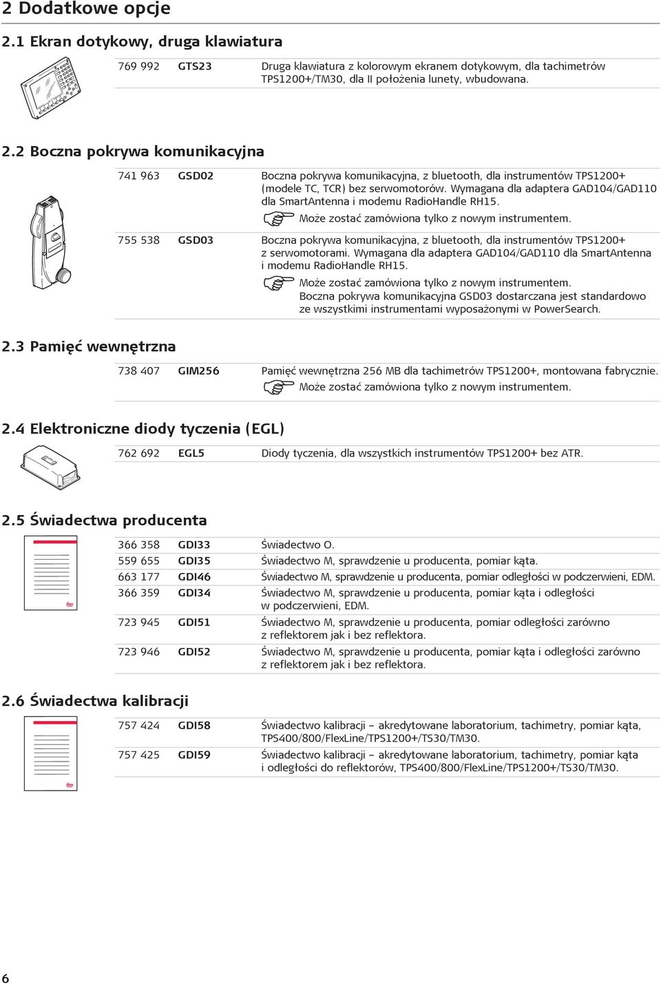 755 538 GSD03 Boczna pokrywa komunikacyjna, z bluetooth, dla instrumentów TPS1200+ z serwomotorami.