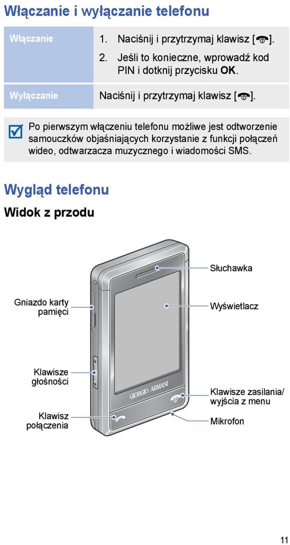 Po pierwszym włączeniu telefonu możliwe jest odtworzenie samouczków objaśniających korzystanie z funkcji połączeń wideo,