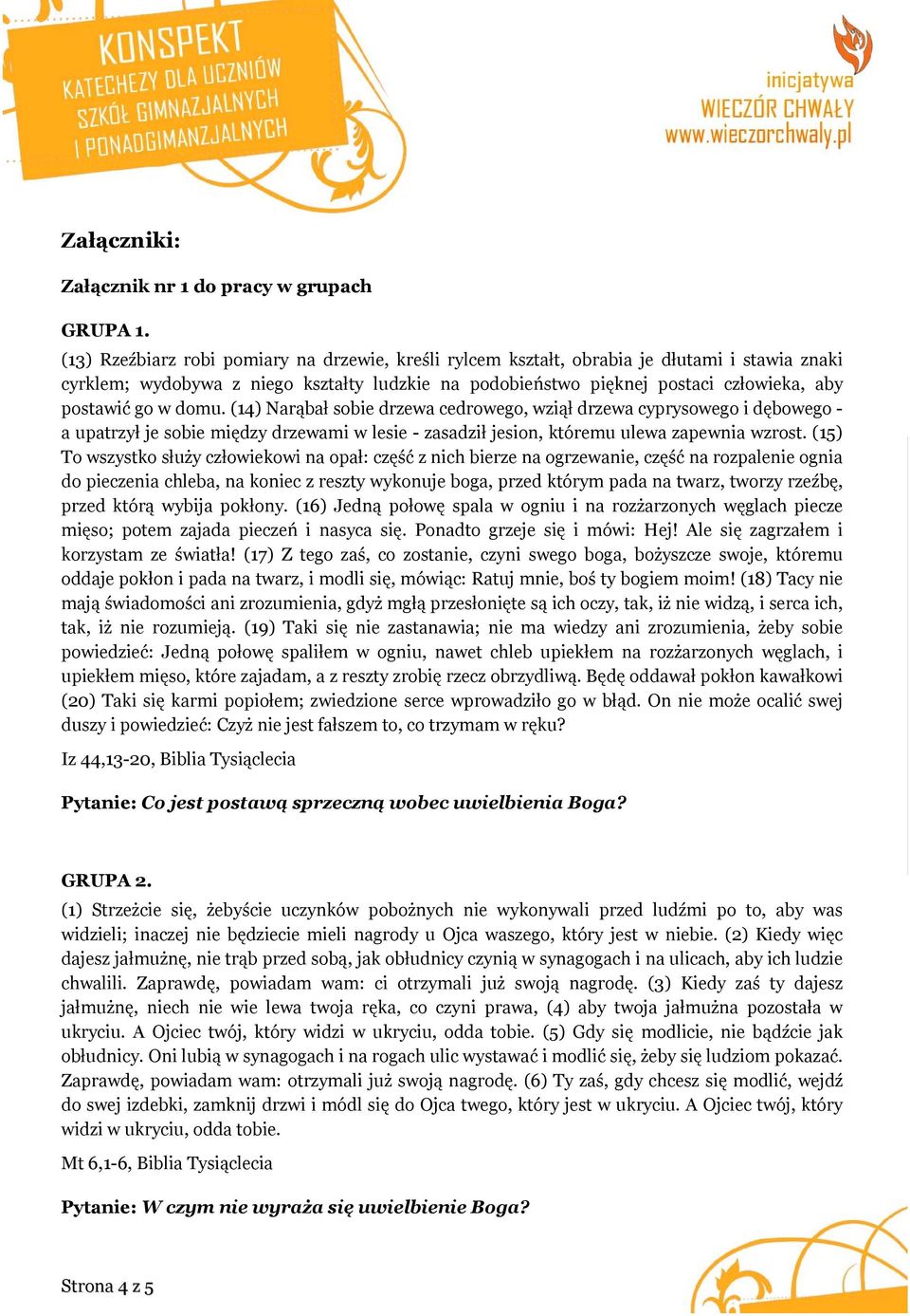 w domu. (14) Narąbał sobie drzewa cedrowego, wziął drzewa cyprysowego i dębowego - a upatrzył je sobie między drzewami w lesie - zasadził jesion, któremu ulewa zapewnia wzrost.