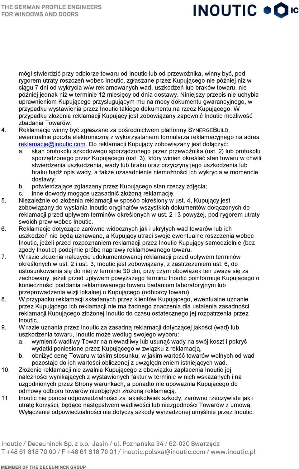 Niniejszy przepis nie uchybia uprawnieniom Kupującego przysługującym mu na mocy dokumentu gwarancyjnego, w przypadku wystawienia przez Inoutic takiego dokumentu na rzecz Kupującego.