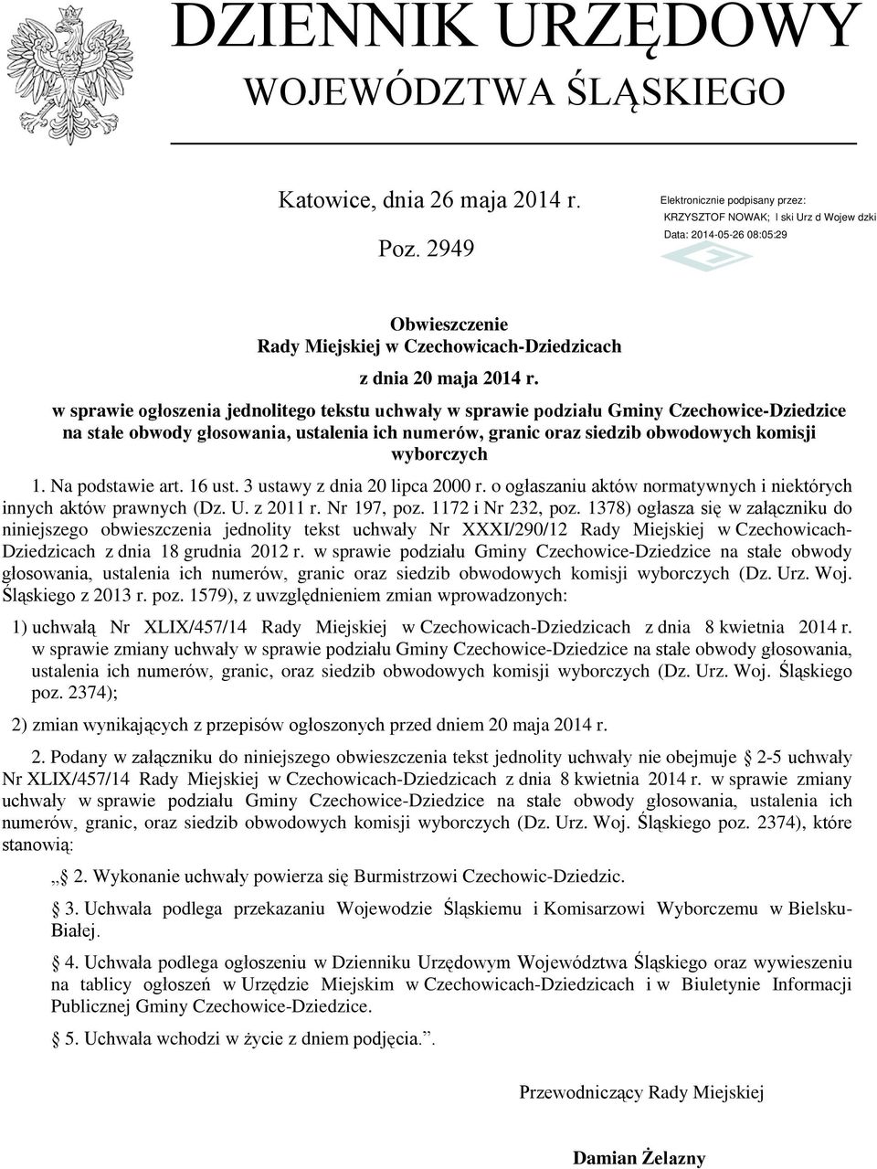 Na podstawie art. 16 ust. 3 ustawy z dnia 20 lipca 2000 r. o ogłaszaniu aktów normatywnych i niektórych innych aktów prawnych (Dz. U. z 2011 r. Nr 197, poz. 1172 i Nr 232, poz.