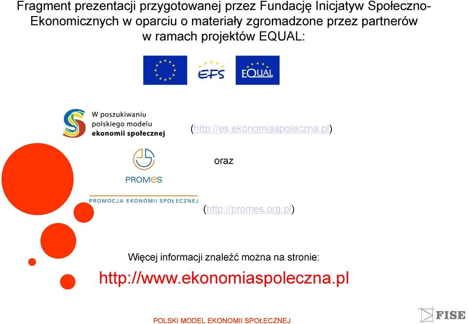 EQUAL: (http://es.ekonomiaspoleczna.pl) oraz (http://promes.org.