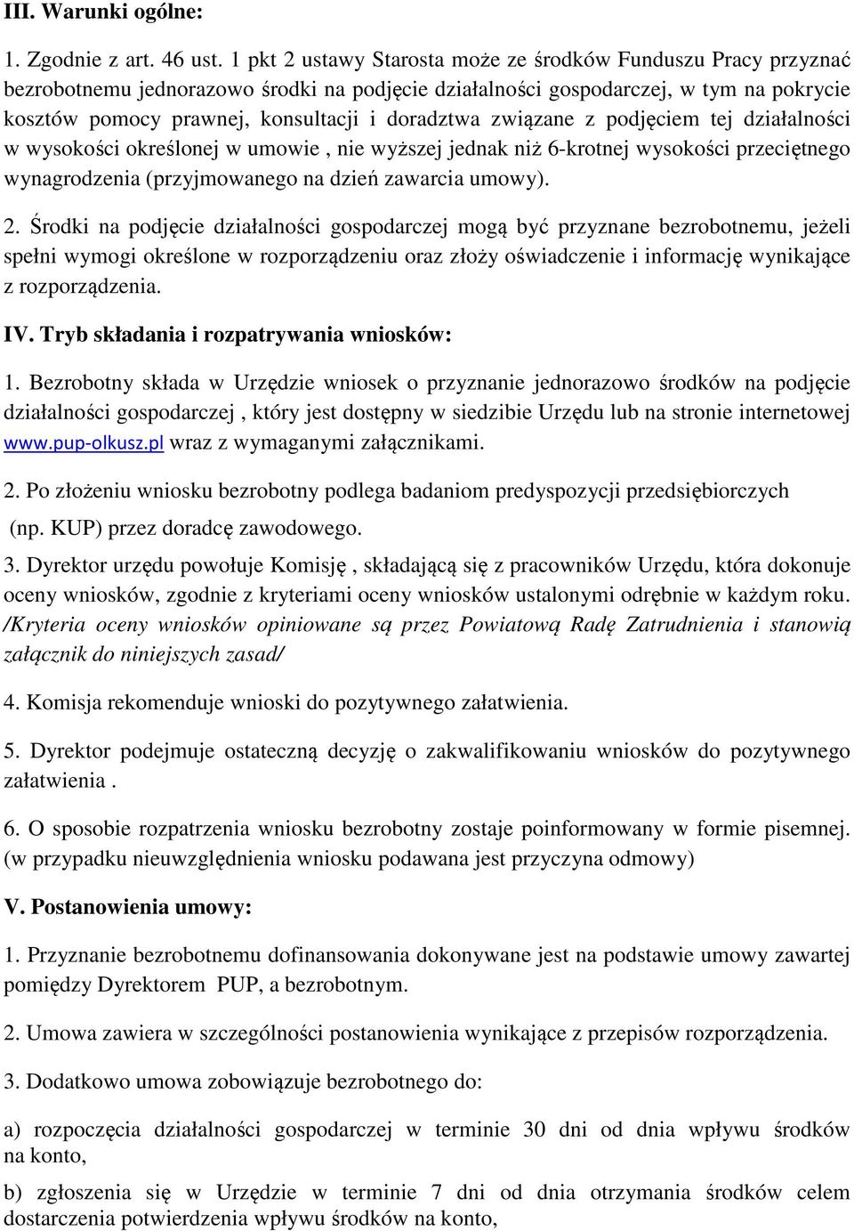 doradztwa związane z podjęciem tej działalności w wysokości określonej w umowie, nie wyższej jednak niż 6-krotnej wysokości przeciętnego wynagrodzenia (przyjmowanego na dzień zawarcia umowy). 2.