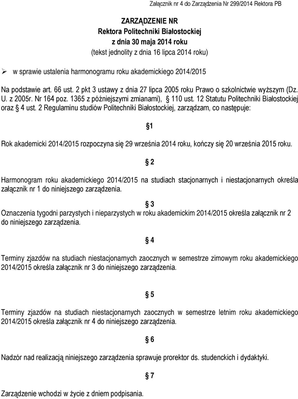 1365 z późniejszymi zmianami), 110 ust. 12 Statutu Politechniki Białostockiej oraz 4 ust.