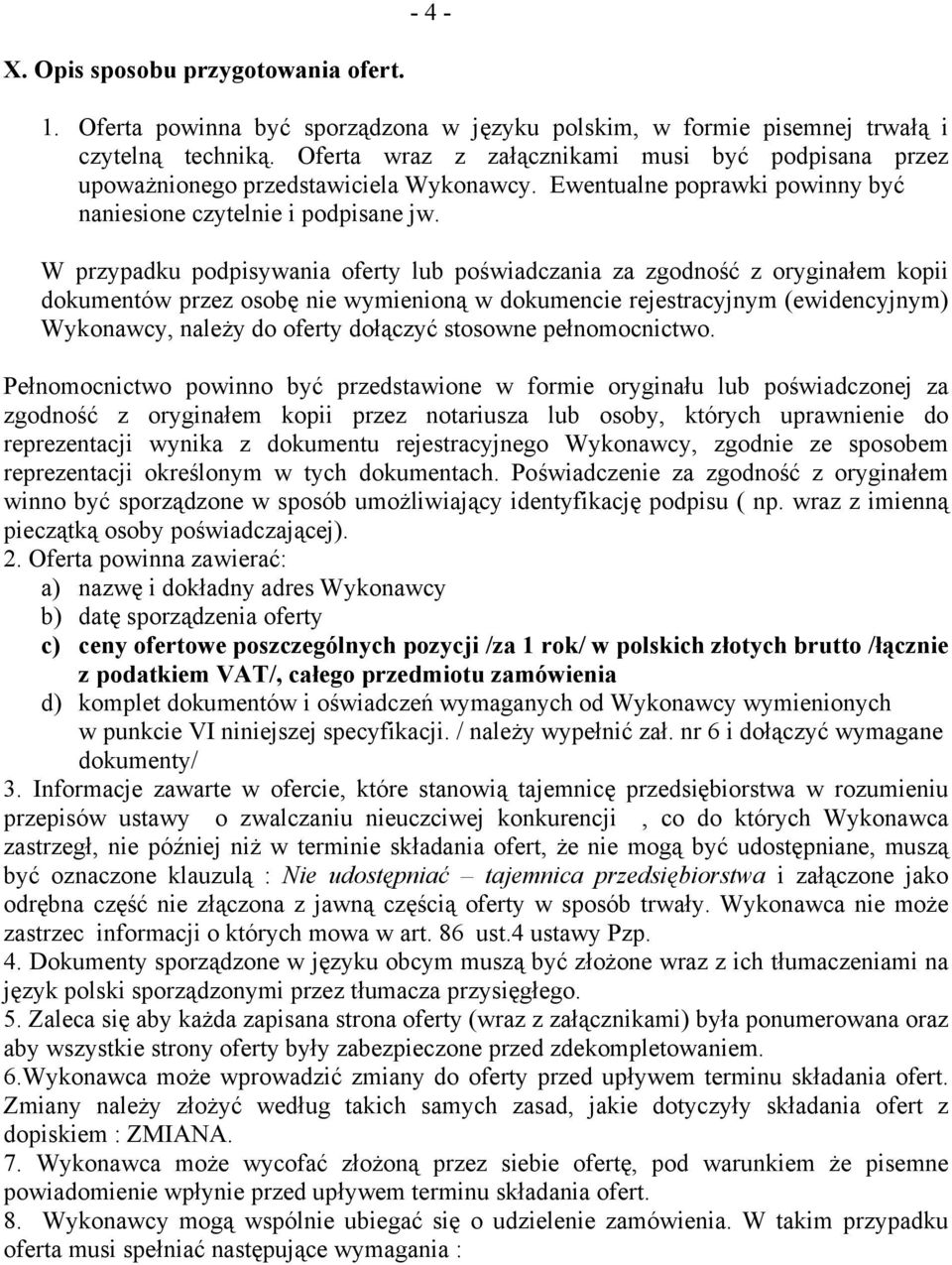 W przypadku podpisywania oferty lub poświadczania za zgodność z oryginałem kopii dokumentów przez osobę nie wymienioną w dokumencie rejestracyjnym (ewidencyjnym) Wykonawcy, należy do oferty dołączyć