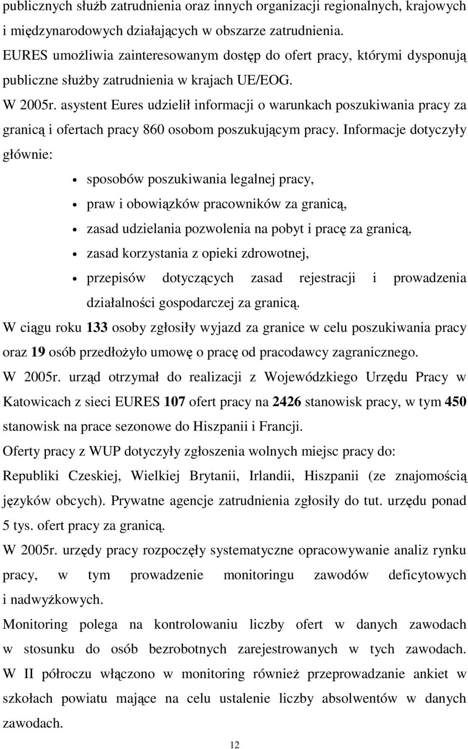 asystent Eures udzielił informacji o warunkach poszukiwania pracy za granic i ofertach pracy 860 osobom poszukujcym pracy.