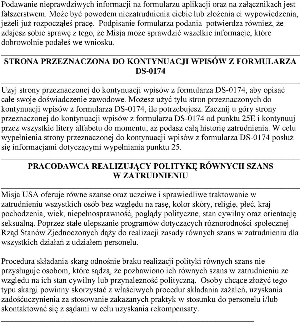 STRONA PRZEZNACZONA DO KONTYNUACJI WPISÓW Z FORMULARZA DS-0174 Użyj strony przeznaczonej do kontynuacji wpisów z formularza DS-0174, aby opisać całe swoje doświadczenie zawodowe.