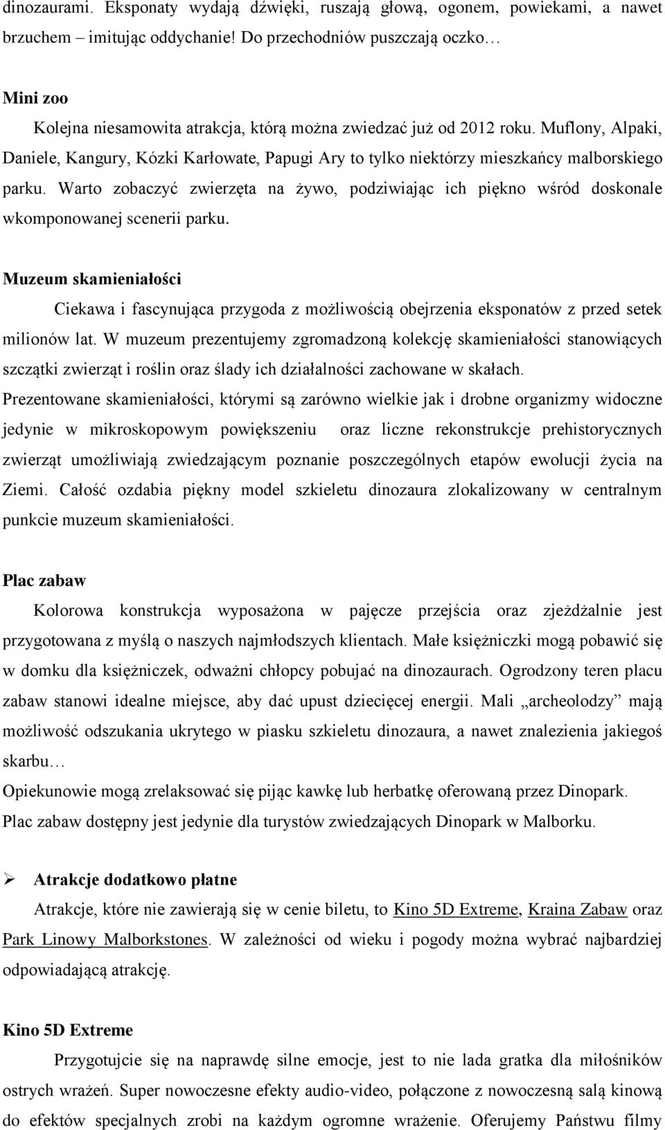 Muflony, Alpaki, Daniele, Kangury, Kózki Karłowate, Papugi Ary to tylko niektórzy mieszkańcy malborskiego parku.