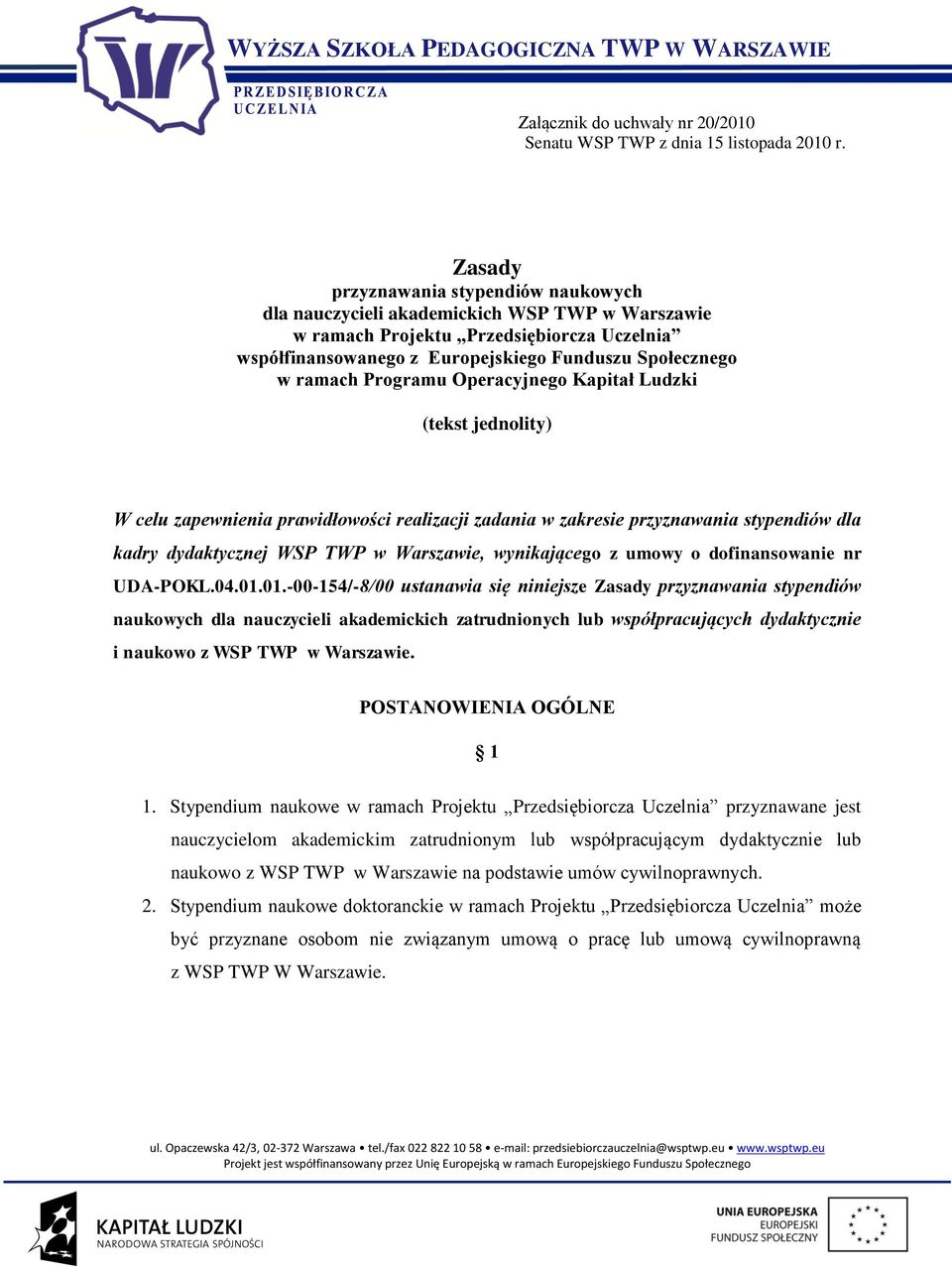 Programu Operacyjnego Kapitał Ludzki (tekst jednolity) W celu zapewnienia prawidłowości realizacji zadania w zakresie przyznawania stypendiów dla kadry dydaktycznej WSP TWP w Warszawie, wynikającego