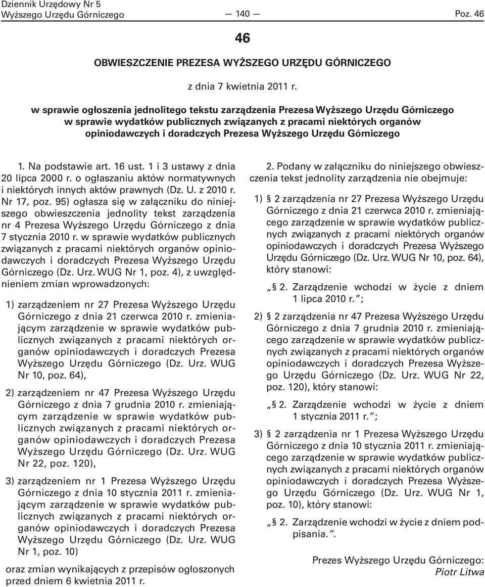 1 i 3 ustawy z dnia 20 lipca 2000 r. o ogłaszaniu aktów normatywnych i niektórych innych aktów prawnych (Dz. U. z 2010 r. Nr 17, poz.