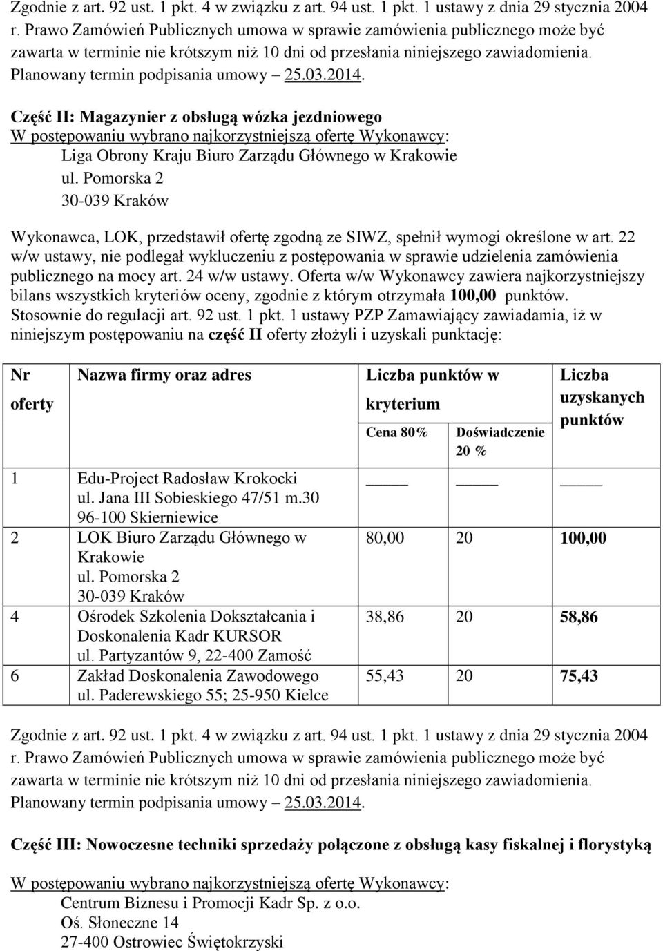 22 w/w ustawy, nie podlegał wykluczeniu z postępowania w sprawie udzielenia zamówienia publicznego na mocy art. 24 w/w ustawy.