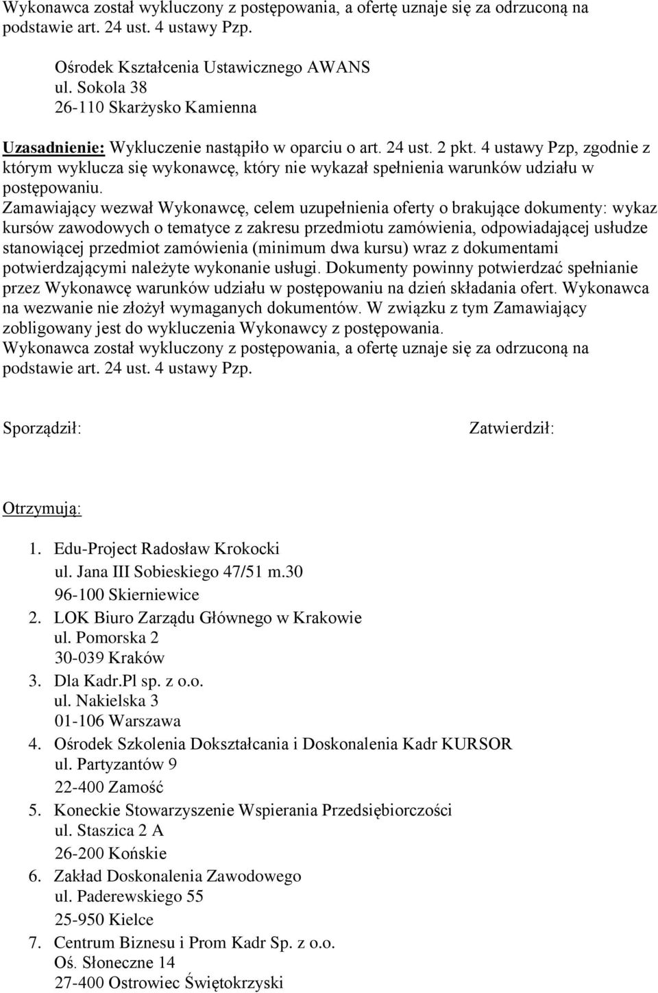 4 ustawy Pzp, zgodnie z którym wyklucza się wykonawcę, który nie wykazał spełnienia warunków udziału w postępowaniu.