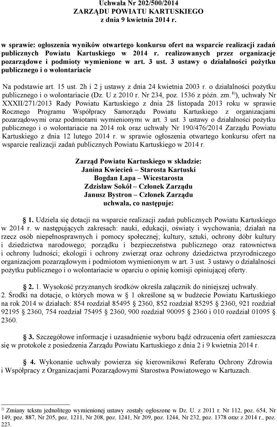 3 ust. 3 ustawy o działalności pożytku publicznego i o wolontariacie Na podstawie art. 15 ust. 2h i 2 j ustawy z dnia 24 kwietnia 2003 r. o działalności pożytku publicznego i o wolontariacie (Dz.