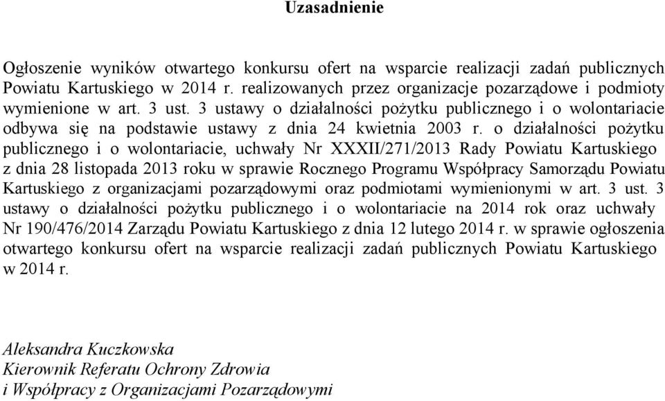 o działalności pożytku publicznego i o wolontariacie, uchwały Nr XXXII/271/2013 Rady Powiatu Kartuskiego z dnia 28 listopada 2013 roku w sprawie Rocznego Programu Współpracy Samorządu Powiatu