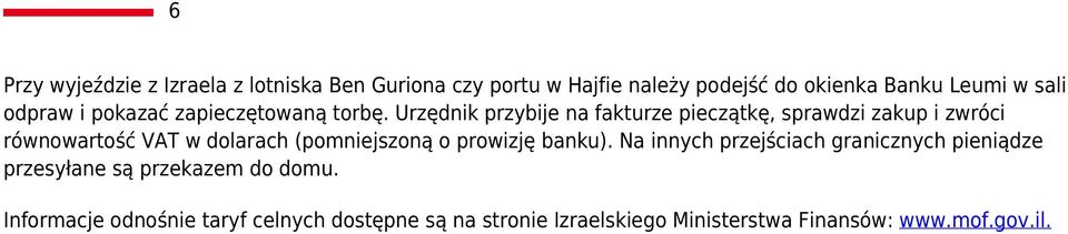 Urzędnik przybije na fakturze pieczątkę, sprawdzi zakup i zwróci równowartość VAT w dolarach (pomniejszoną o