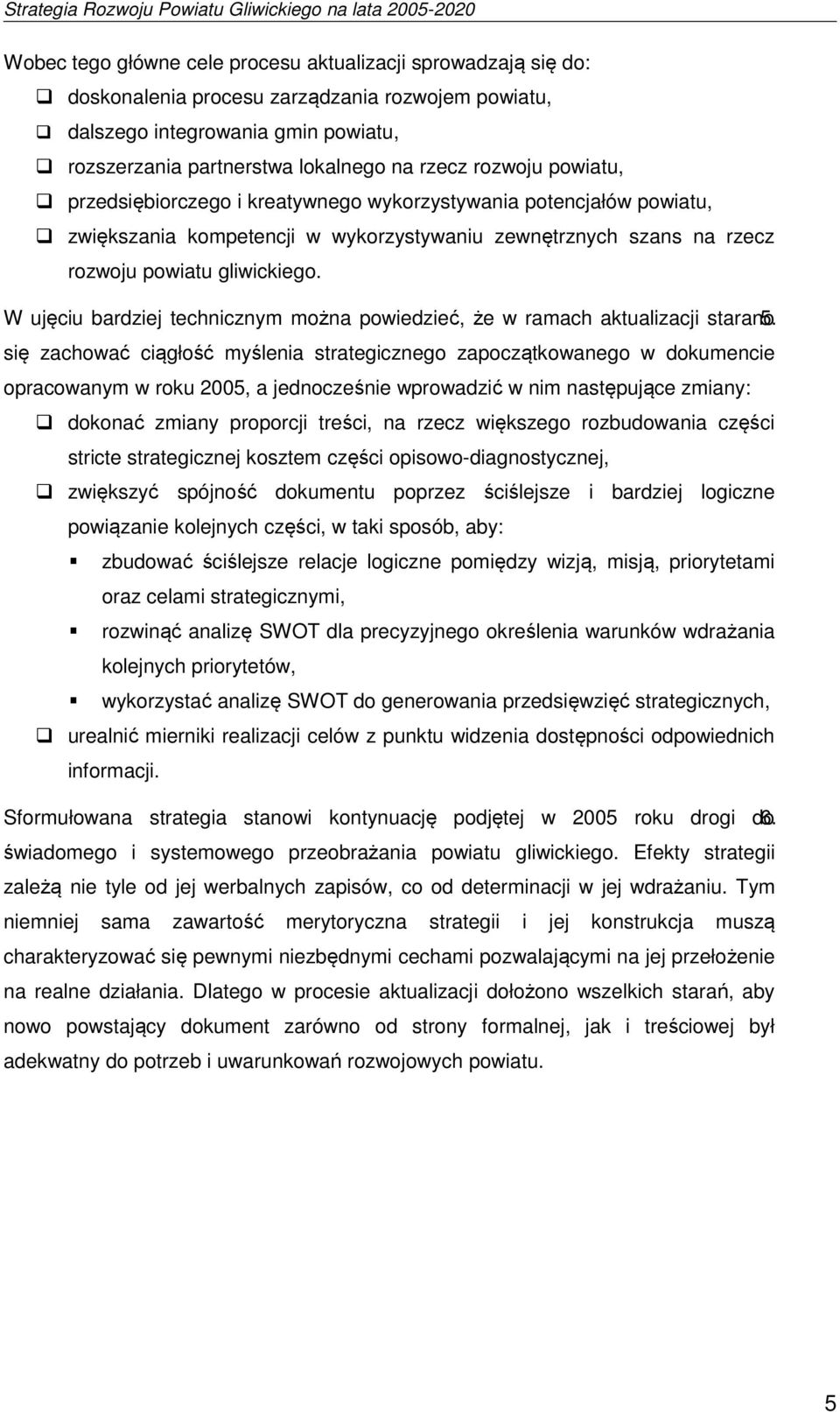 W ujęciu bardziej technicznym można powiedzieć, że w ramach aktualizacji starano 5.