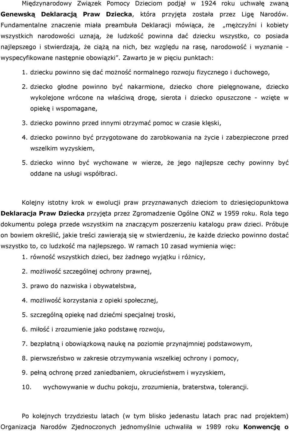 ciążą na nich, bez względu na rasę, narodowość i wyznanie - wyspecyfikowane następnie obowiązki. Zawarto je w pięciu punktach: 1.