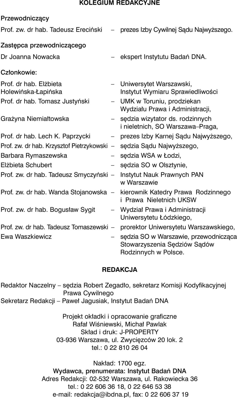 Tomasz Justyƒski UMK w Toruniu, prodziekan Wydzia u Prawa i Administracji, Gra yna Niemia towska s dzia wizytator ds. rodzinnych i nieletnich, SO Warszawa Praga, Prof. dr hab. Lech K.