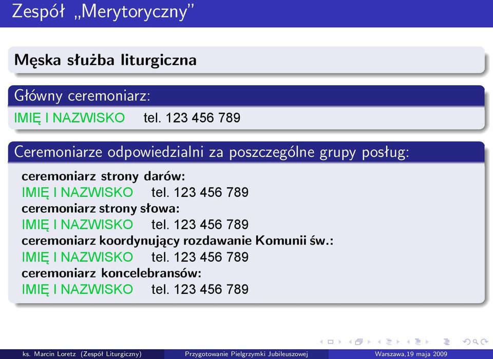 posług: ceremoniarz strony darów: ceremoniarz strony słowa: