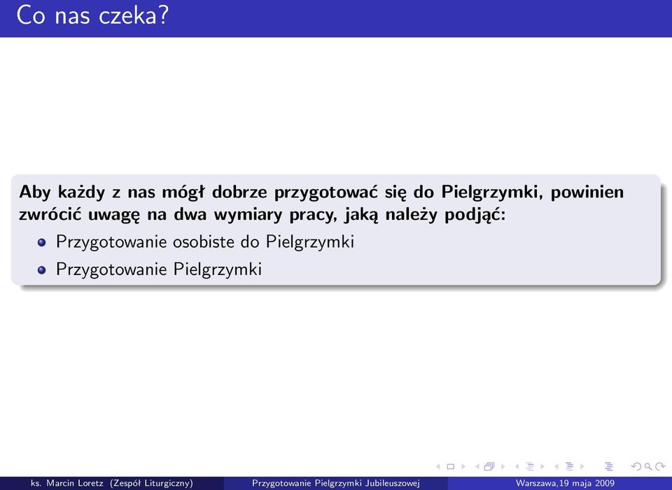 Pielgrzymki, powinien zwrócić uwagę na dwa wymiary