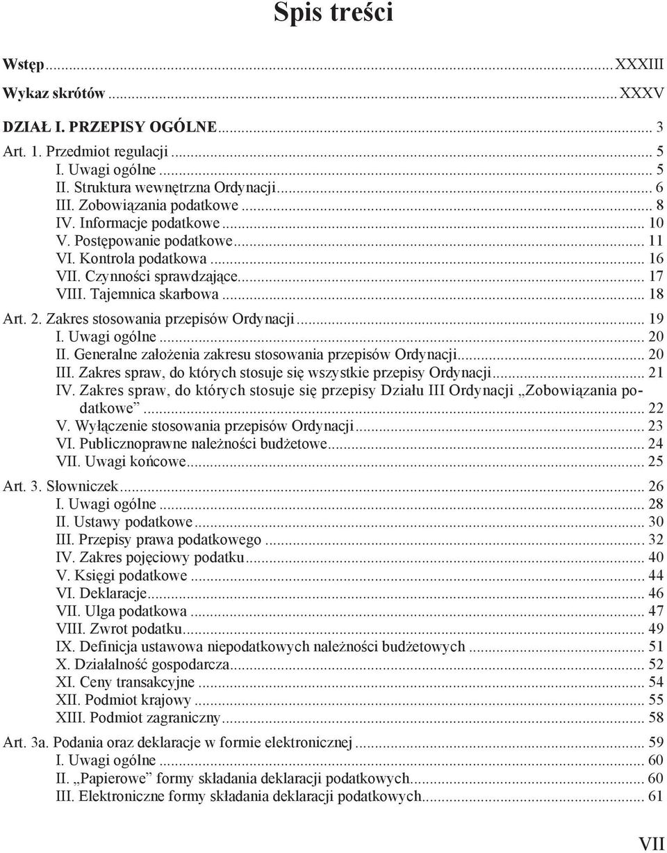 Zakres stosowania przepisów Ordynacji... 19 I. Uwagi ogólne... 20 II. Generalne za o enia zakresu stosowania przepisów Ordynacji... 20 III.