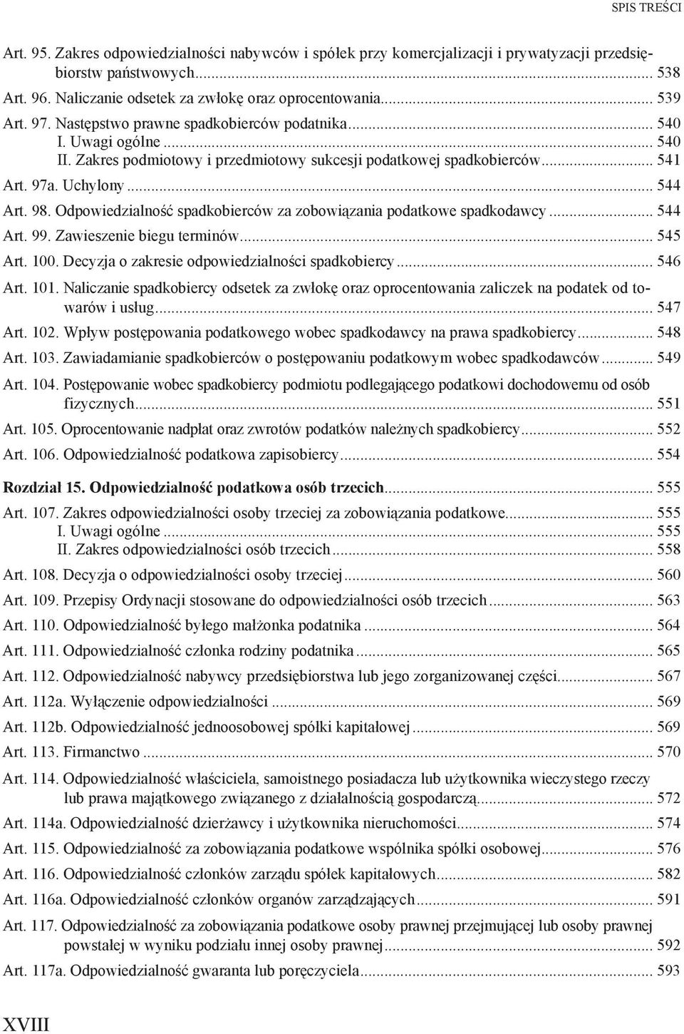 Odpowiedzialno spadkobierców za zobowi zania podatkowe spadkodawcy... 544 Art. 99. Zawieszenie biegu terminów... 545 Art. 100. Decyzja o zakresie odpowiedzialno ci spadkobiercy... 546 Art. 101.