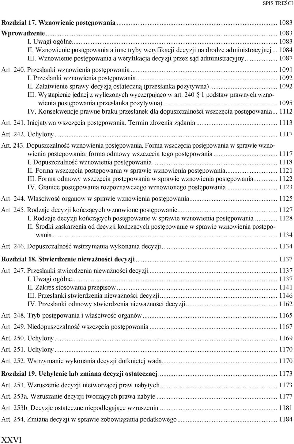 Za atwienie sprawy decyzj ostateczn (przes anka pozytywna)... 1092 III. Wyst pienie jednej z wyliczonych wyczerpuj co w art. 240 1 podstaw prawnych wznowienia post powania (przes anka pozytywna).