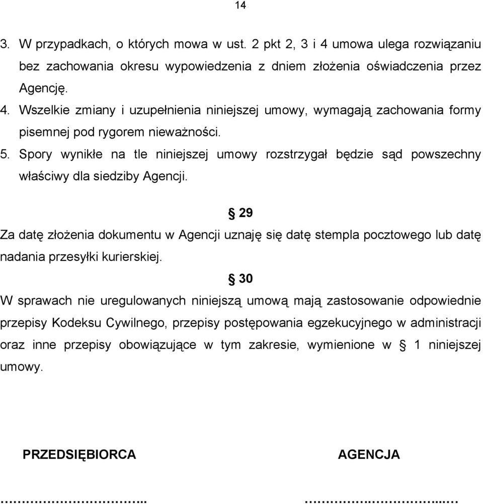 29 Za datę złożenia dokumentu w Agencji uznaję się datę stempla pocztowego lub datę nadania przesyłki kurierskiej.