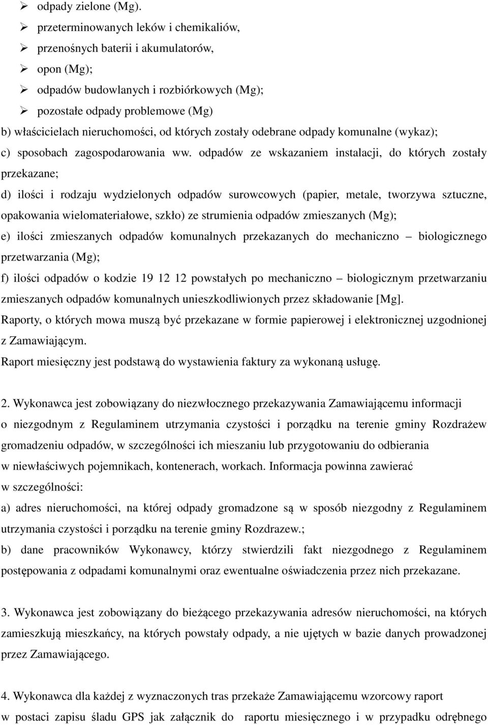 których zostały odebrane odpady komunalne (wykaz); c) sposobach zagospodarowania ww.