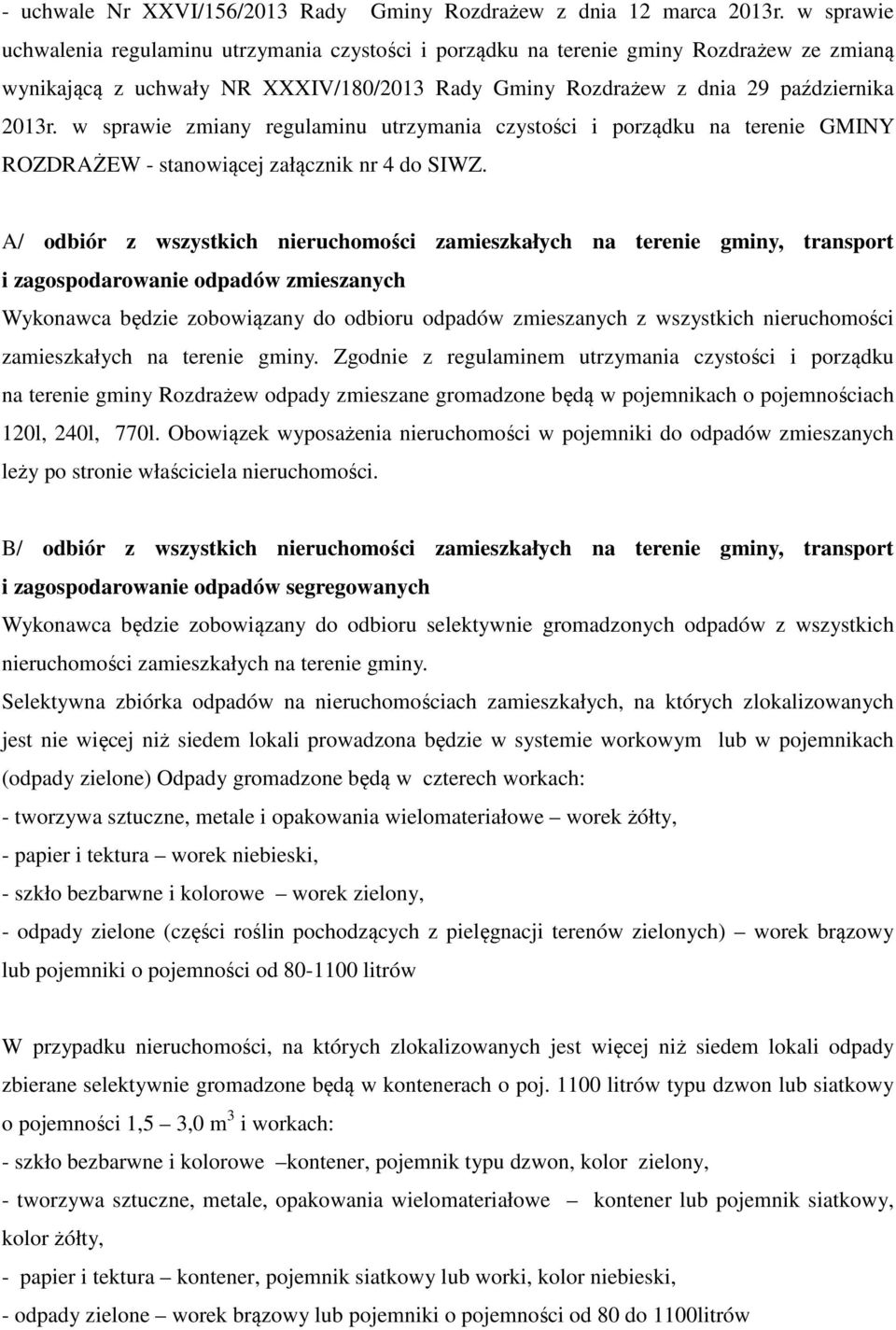 w sprawie zmiany regulaminu utrzymania czystości i porządku na terenie GMINY ROZDRAŻEW - stanowiącej załącznik nr 4 do SIWZ.