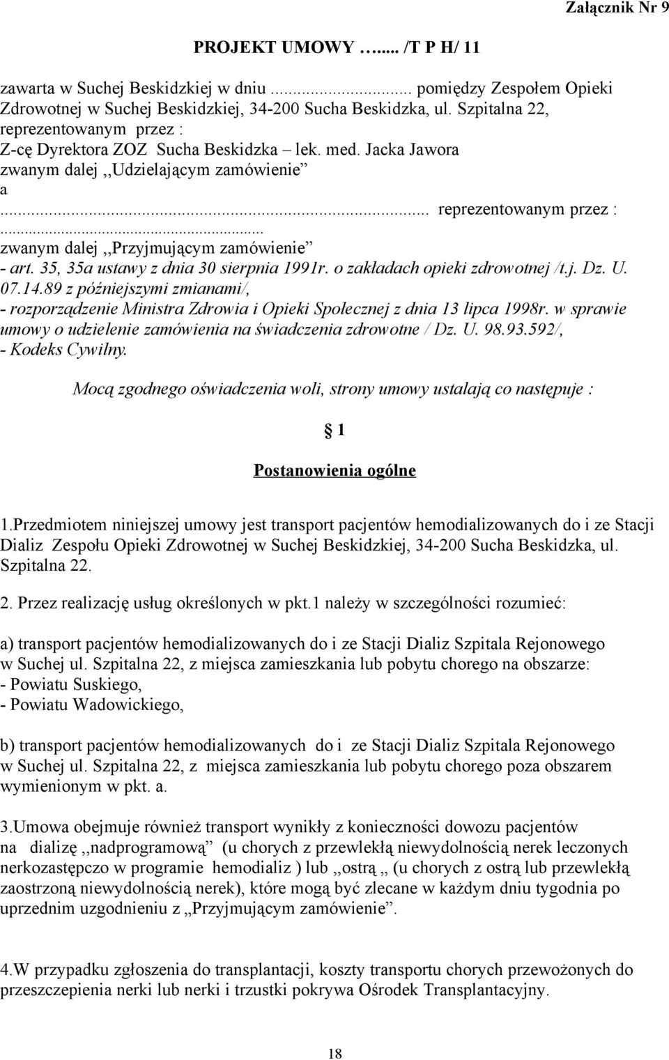 35, 35a ustawy z dnia 30 sierpnia 1991r. o zakładach opieki zdrowotnej /t.j. Dz. U. 07.14.89 z późniejszymi zmianami/, - rozporządzenie Ministra Zdrowia i Opieki Społecznej z dnia 13 lipca 1998r.