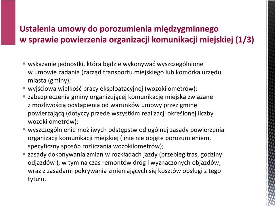 odstąpienia od warunków umowy przez gminę powierzającą (dotyczy przede wszystkim realizacji określonej liczby wozokilometrów); wyszczególnienie możliwych odstępstw od ogólnej zasady powierzenia