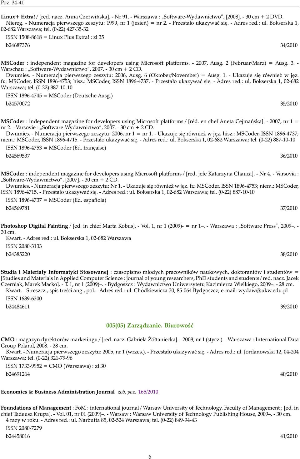 : zł 35 b24687376 34/2010 MSCoder : independent magazine for developers using Microsoft platforms. - 2007, Ausg. 2 (Februar/Marz) = Ausg. 3. - Warschau : Software-Wydawnictwo, 2007. - 30 cm + 2 CD.