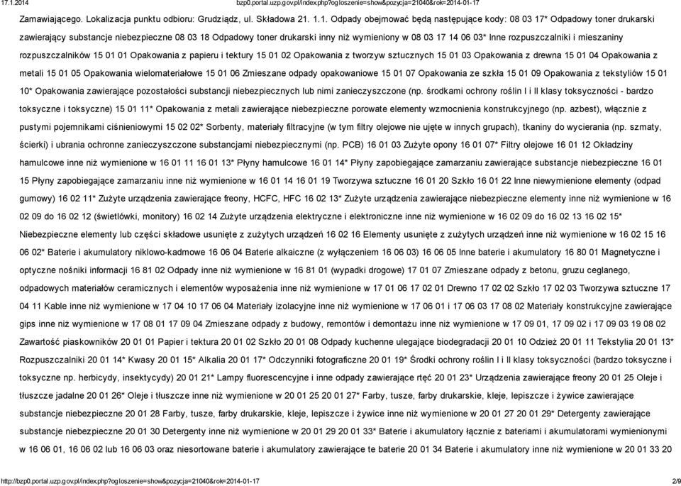 rozpuszczalniki i mieszaniny rozpuszczalników 15 01 01 Opakowania z papieru i tektury 15 01 02 Opakowania z tworzyw sztucznych 15 01 03 Opakowania z drewna 15 01 04 Opakowania z metali 15 01 05