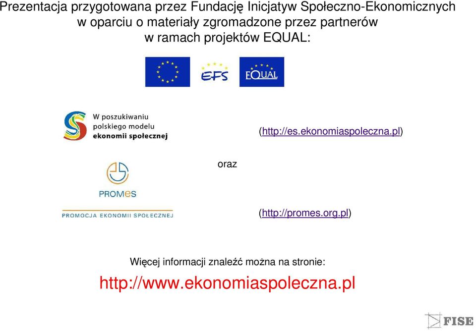 partnerów w ramach projektów EQUAL: (http://es.ekonomiaspoleczna.