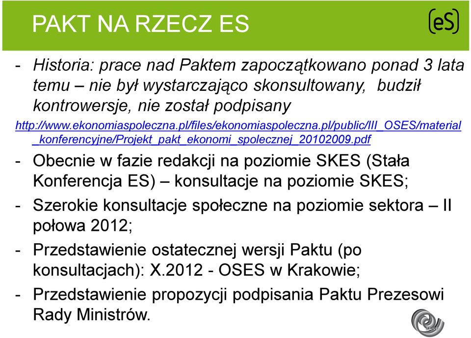 pdf - Obecnie w fazie redakcji na poziomie SKES (Stała Konferencja ES) konsultacje na poziomie SKES; - Szerokie konsultacje społeczne na poziomie sektora II