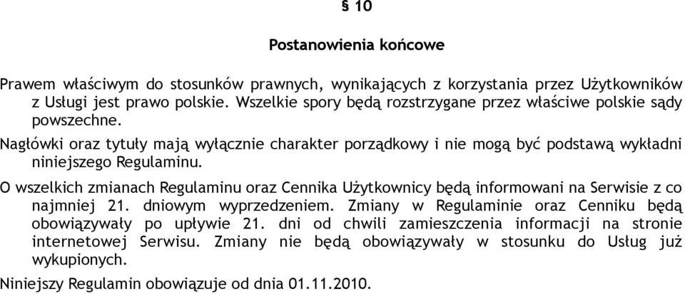 Nagłówki oraz tytuły mają wyłącznie charakter porządkowy i nie mogą być podstawą wykładni niniejszego Regulaminu.