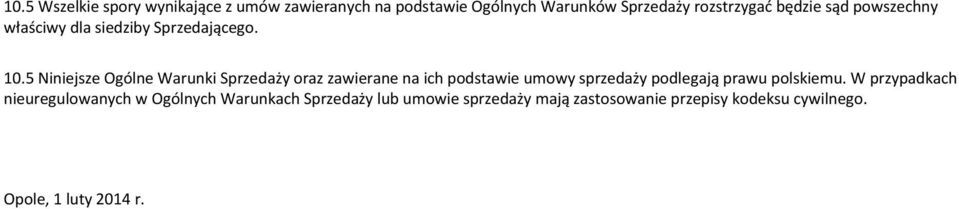 5 Niniejsze Ogólne Warunki Sprzedaży oraz zawierane na ich podstawie umowy sprzedaży podlegają prawu