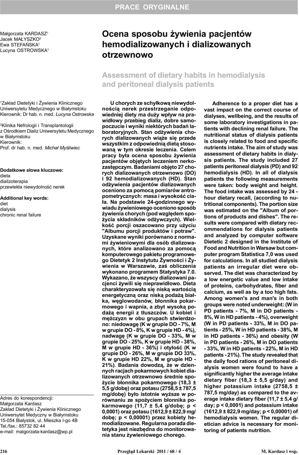 Lucyna Ostrowska Klinika Nefrologii i Transplantologii z Oœrodkiem Dializ Uniwersytetu Medycznego w Bia³ymstoku Kierownik: Prof. dr hab. n. med.