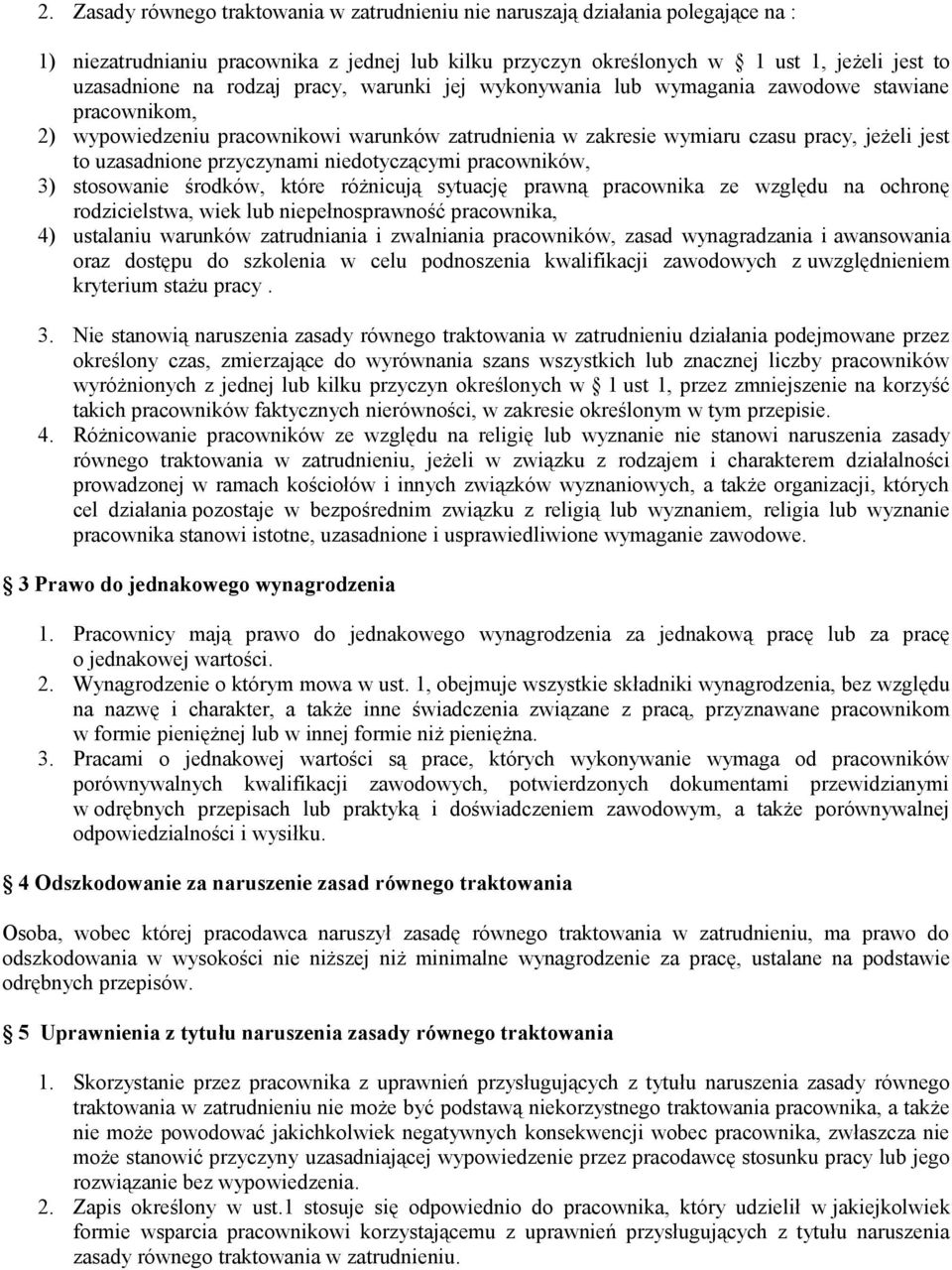 przyczynami niedotyczącymi pracowników, 3) stosowanie środków, które różnicują sytuację prawną pracownika ze względu na ochronę rodzicielstwa, wiek lub niepełnosprawność pracownika, 4) ustalaniu