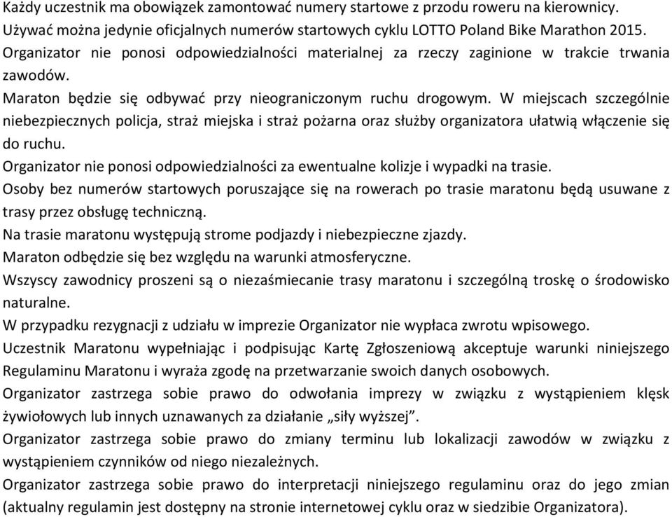 W miejscach szczególnie niebezpiecznych policja, straż miejska i straż pożarna oraz służby organizatora ułatwią włączenie się do ruchu.