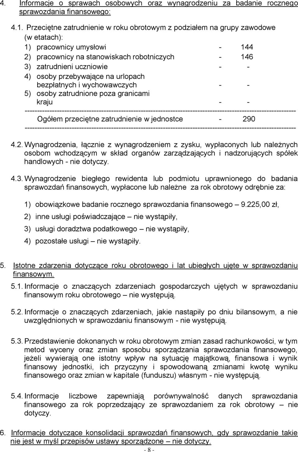 przebywające na urlopach bezpłatnych i wychowawczych 5) osoby zatrudnione poza granicami kraju Ogółem przeciętne zatrudnienie w jednostce 29